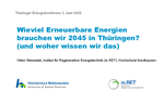 P2: Prof. Dr.-Ing. Viktor Wesselak: Wieviel Erneuerbare Energien brauchen wir 2045 in Thüringen (und woher wissen wir das)?